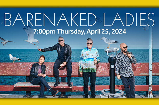 Barenaked Ladies in concert Thursday, April 25, 2024 at 7 p.m.