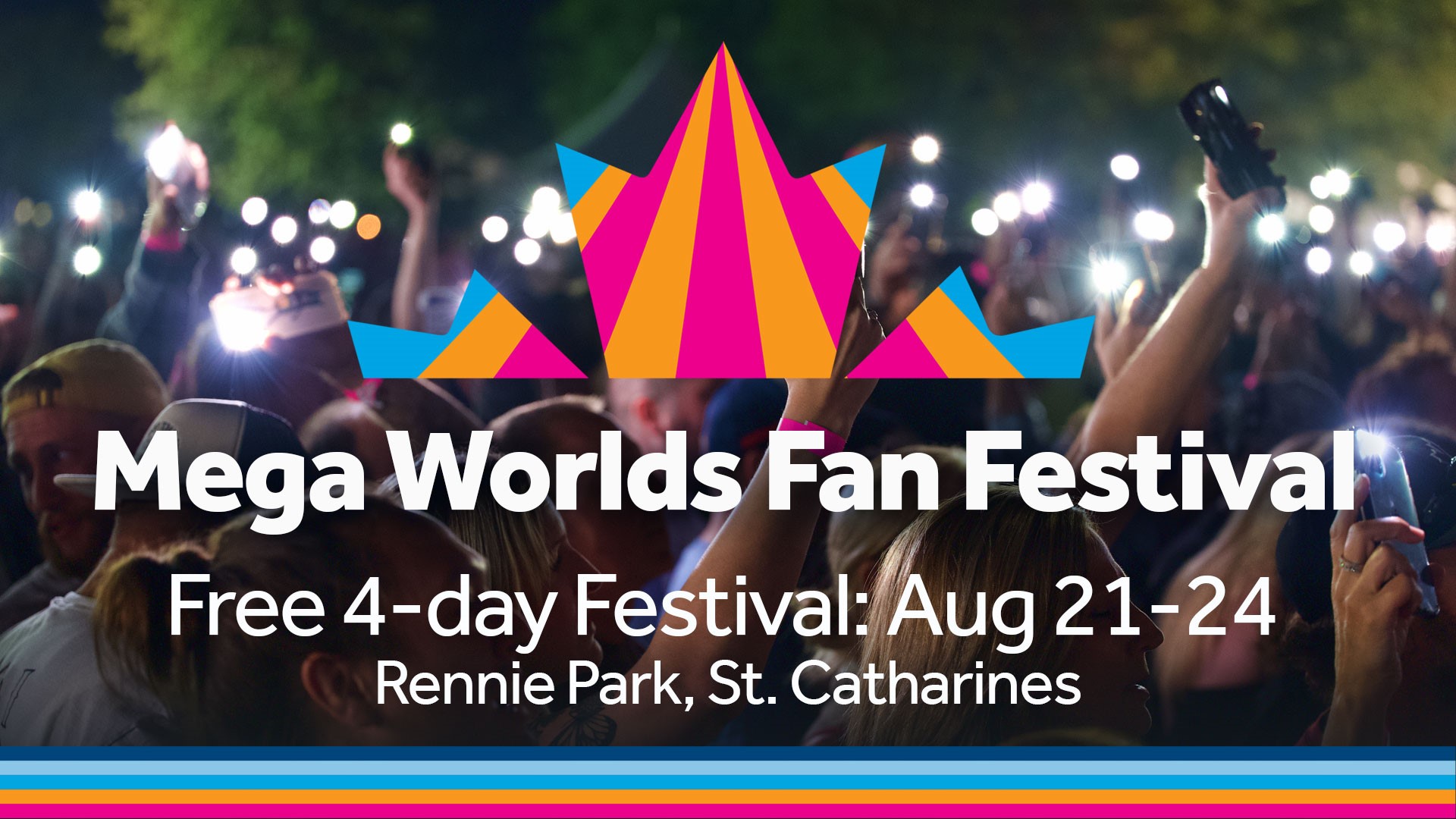 Mega Worlds Fan Festival: a free four-day festival August 21-24 in Rennie Park, St. Catharines.