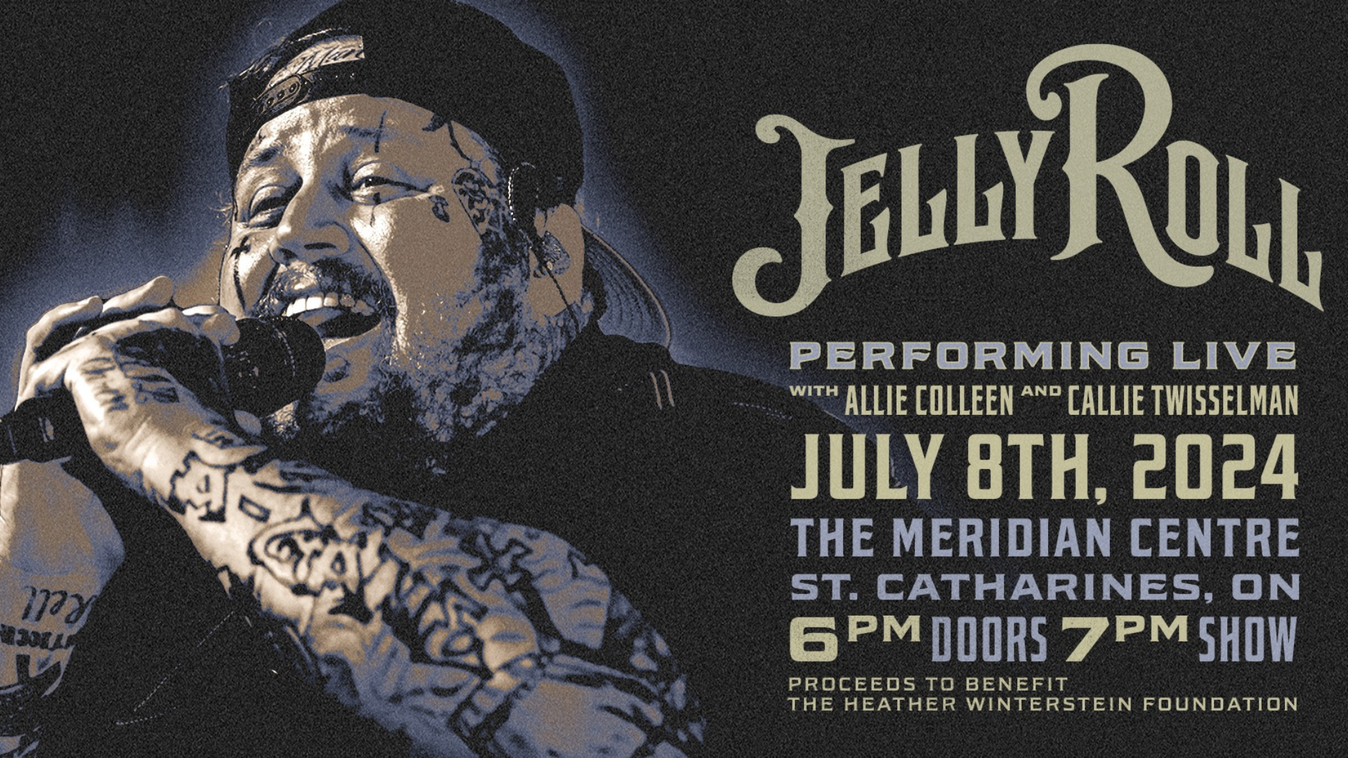 Jelly Roll performing live with Allie Colleen and Callie Twisselman on July 8th, 2024 at the Meridian Centre. Doors open at 6 p.m. Show at 7 p.m. Proceeds to benefit the Heather Winterstein Foundation.