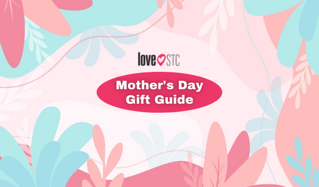 loveSTC Mother's Day Gift Guide